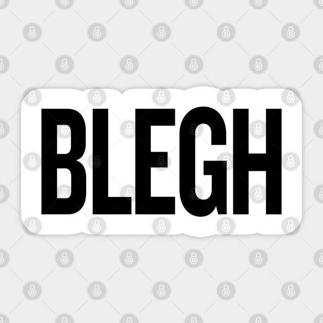 BLEGH Sticker by THRILLHO